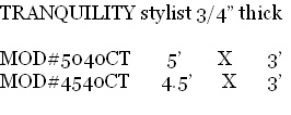 TRANQUILITY stylist 3/4” thick

MOD#5040CT 5’ X 3’
MOD#4540CT 4.5’ X 3’

