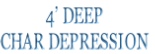 4’ DEEP 
CHAR DEPRESSION