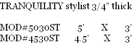 TRANQUILITY stylist 3/4” thick

MOD#5030ST 5’ X 3’
MOD#4530ST 4.5’ X 3’
